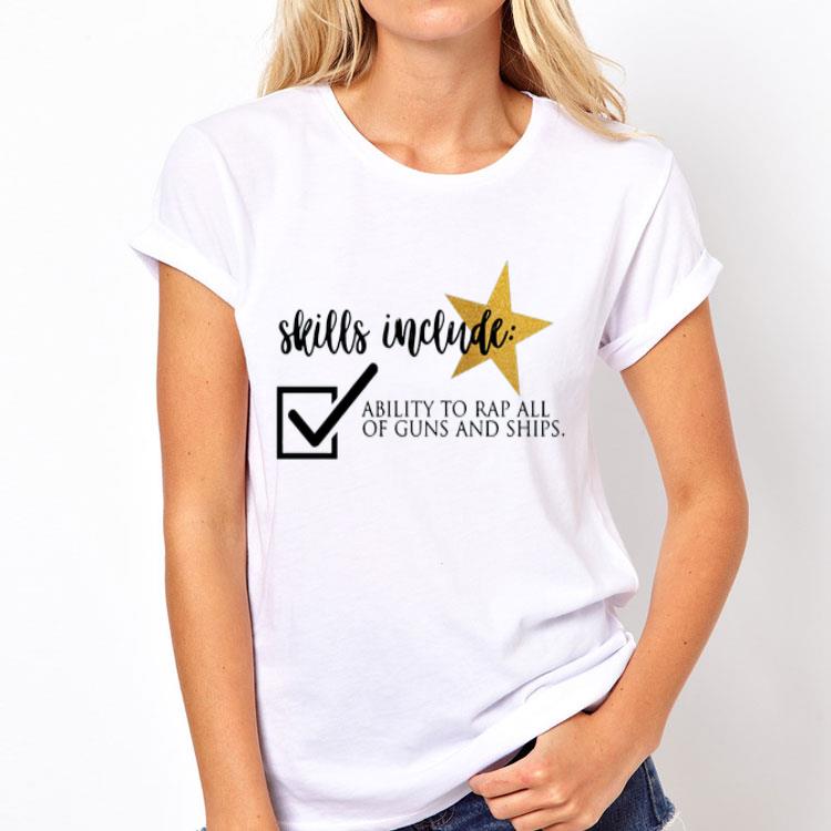 Skills Include Ability To Rap All Of Guns And Ships shirt 8 Skills Include Ability To Rap All Of Guns And Ships shirt
