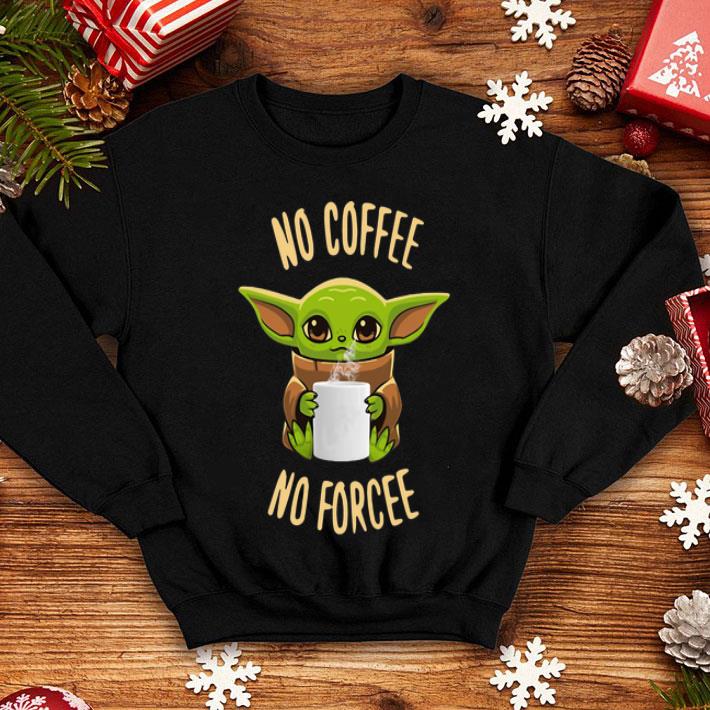 Star Wars Baby Yoda No Coffee No Forcee shirt