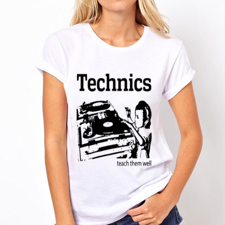Technics teach them well shirt