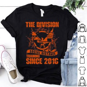 The Division Social Distance Training Since 2016 shirt