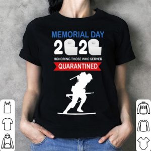 Memorial Day 2020 Honoring Those Who Served #Quarantine Covid-19 shirt