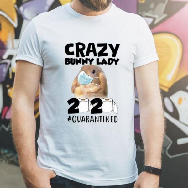 Crazy Bunny Lady 2020 #Quarantined Covid-19 shirt