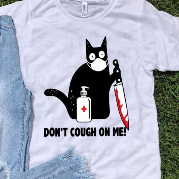 Cat With Blood Knife Dont Cough On Me Corona shirt