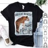 Tiger King Big Cat Rescue Inspired Me To Fight For Freedom shirt