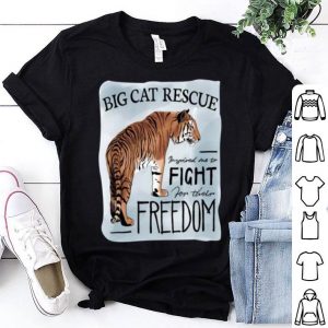 Tiger King Big Cat Rescue Inspired Me To Fight For Freedom shirt