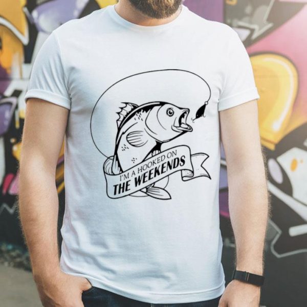 I’m A Hooker The Weekends Fishing shirt