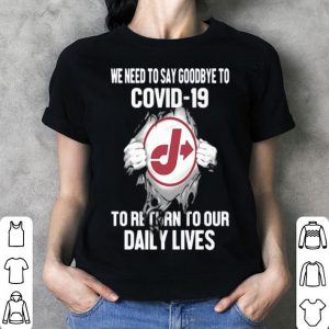 Jiffy Lube We Need To Say Goodbye To Covid-19 shirt