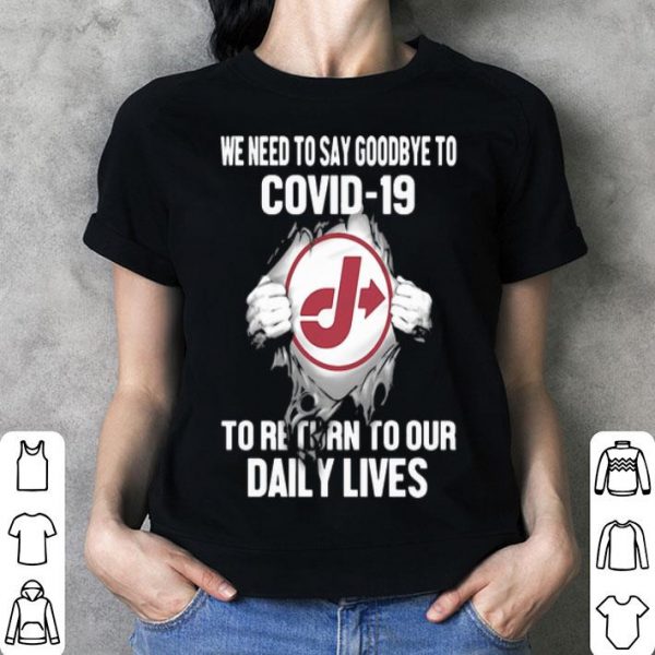 Jiffy Lube We Need To Say Goodbye To Covid-19 shirt