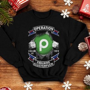 Publix Operation Covid-19 Enduring Clusterfuck Blood Inside Me shirt