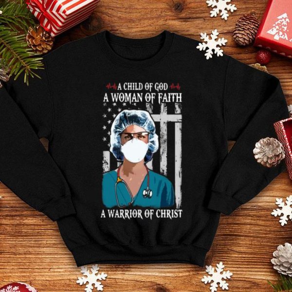 Nurse A Child Of God A Woman Of Faith A Warrior Of Christ shirt