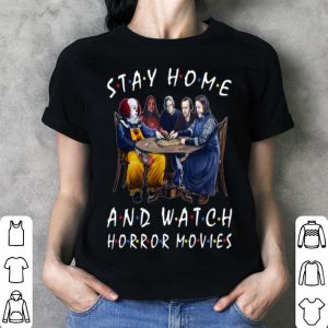 Stay Home And Watch Horror Movies Covid-19 shirt