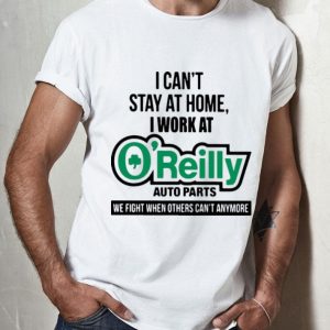 I Can’t Stay At Home I Work At O’reilly Auto Parts We Fight Covid-19