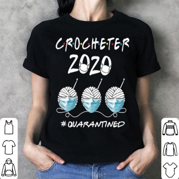 Crocheter 2020 #Quarantined Covid-19 shirt