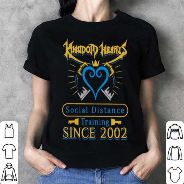 Kingdom Heart Social Distance Training Since 2020 shirt