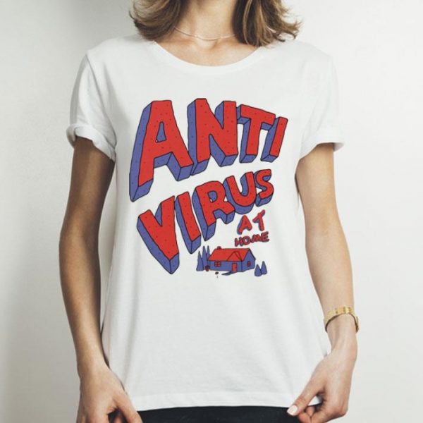 Anti Virus At Home Stay At Home shirt