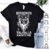 Berserker Valhalla Awaits Me shirt