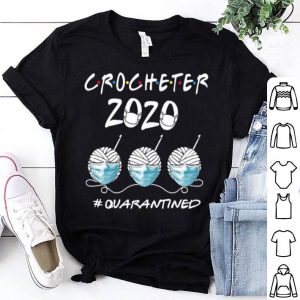 Crocheter 2020 #Quarantined Covid-19 shirt