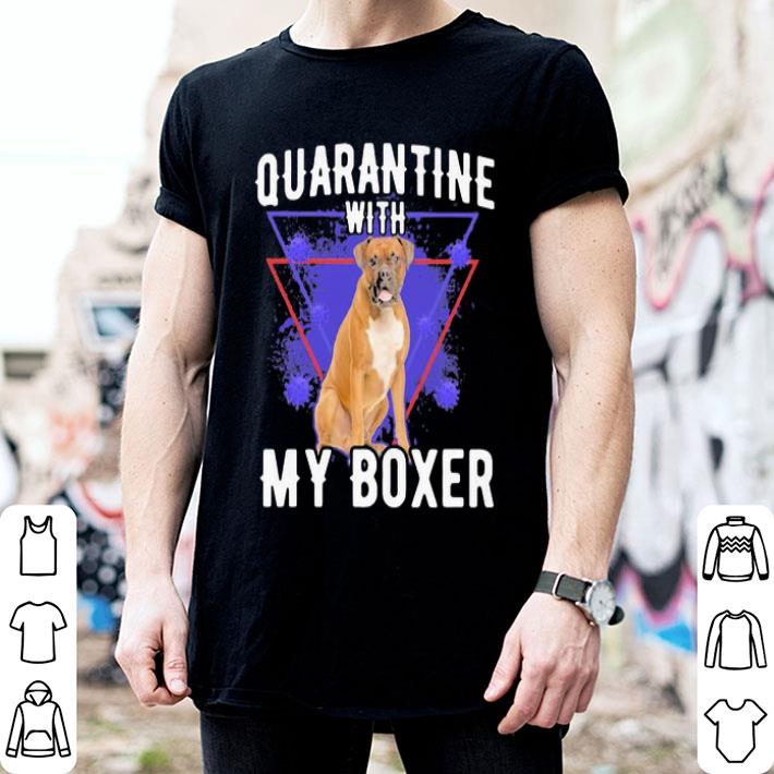 Quarantine With My Boxer Covid-19 shirt