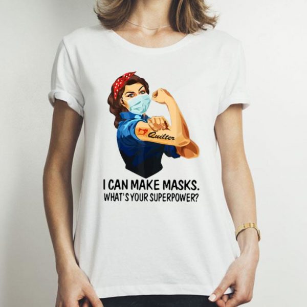 Strong Woman Quilter I Can Make Masks What’s Your Superpower