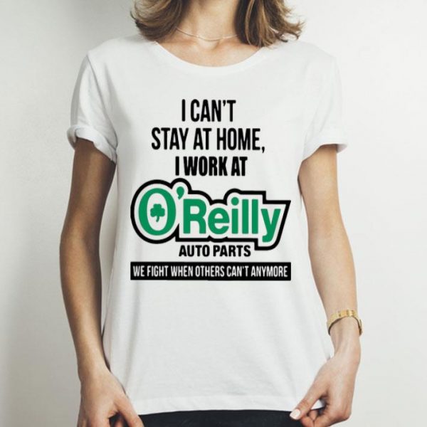 I Can’t Stay At Home I Work At O’reilly Auto Parts We Fight Covid-19