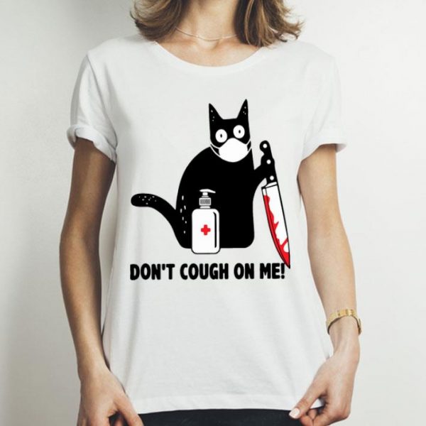 Cat With Blood Knife Dont Cough On Me Corona shirt