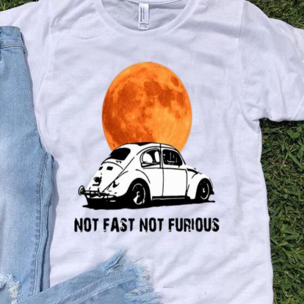 Beetle Car Not Fast Not Furious shirt
