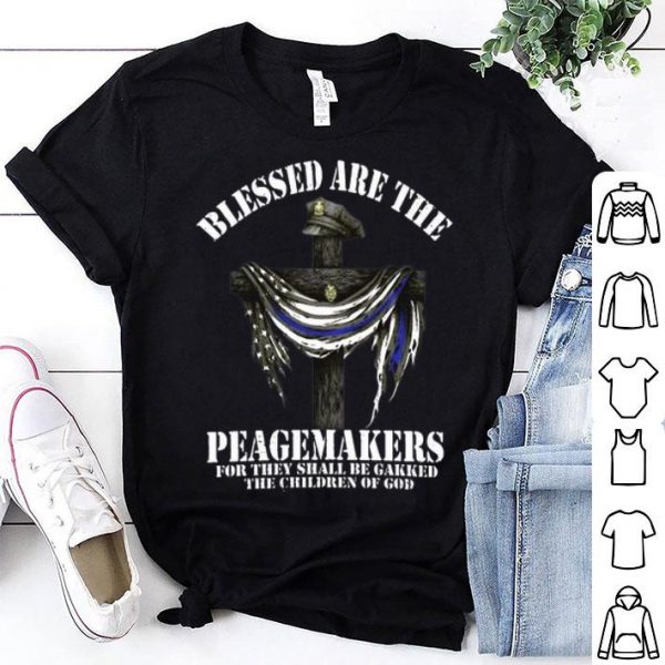 Blessed Are The Peacemakers For They Shall Be Geeked The Children Of God shirt