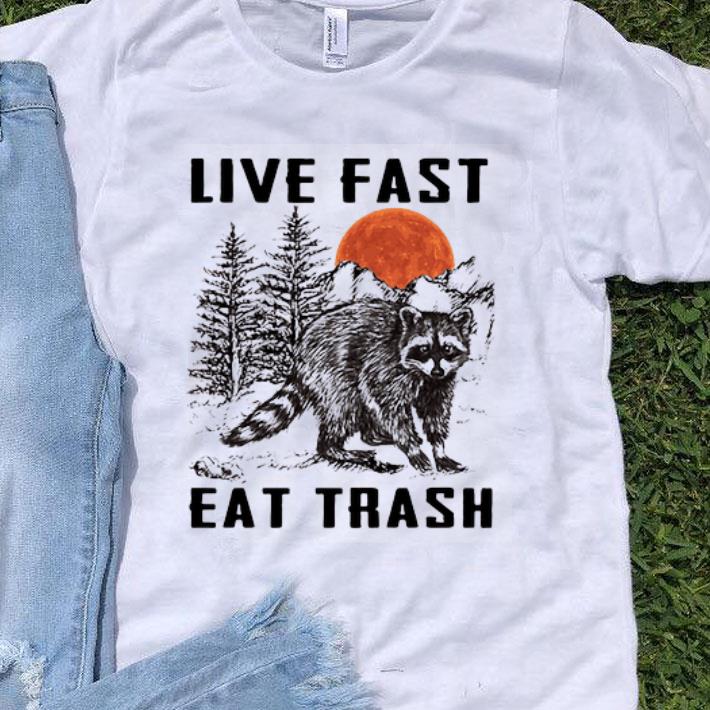 Racoon Live Fast Eat Trash shirt