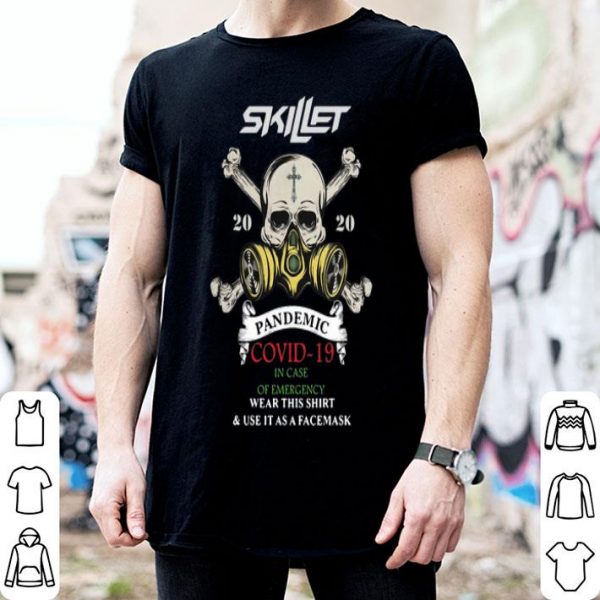 Skillet 2020 Pandemic Covid-19 And In Case Of Emergency shirt