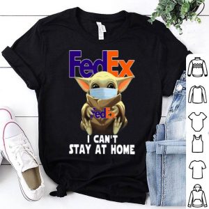Star Wars Baby Yoda Face Mask Hug FedEx I Can’t Stay At Home shirt