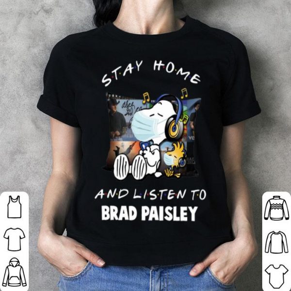 Snoopy Woodstock Stay Home And Listen To Brad Paisley shirt