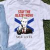 Nova Scotians Stay The Blazes Home Save Lives Covid-19 shirt