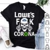 Lowe's Fuck Corona shirt