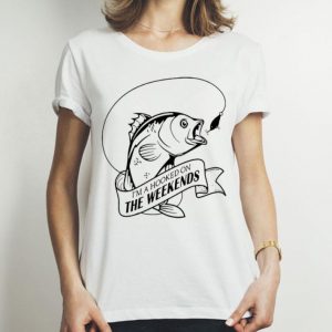I’m A Hooker The Weekends Fishing shirt