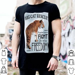 Tiger King Big Cat Rescue Inspired Me To Fight For Freedom shirt