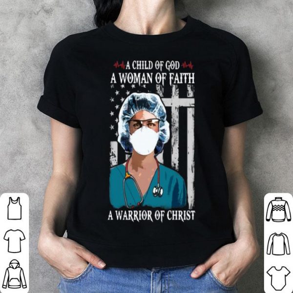 Nurse A Child Of God A Woman Of Faith A Warrior Of Christ shirt