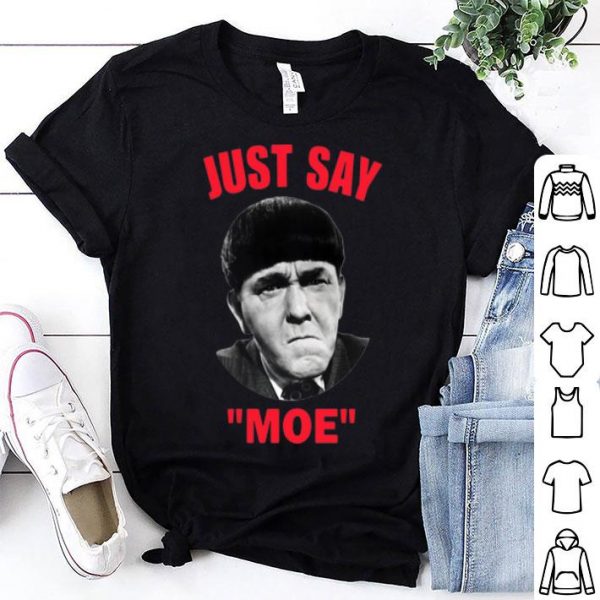 Moe Howard Just Say Moe shirt