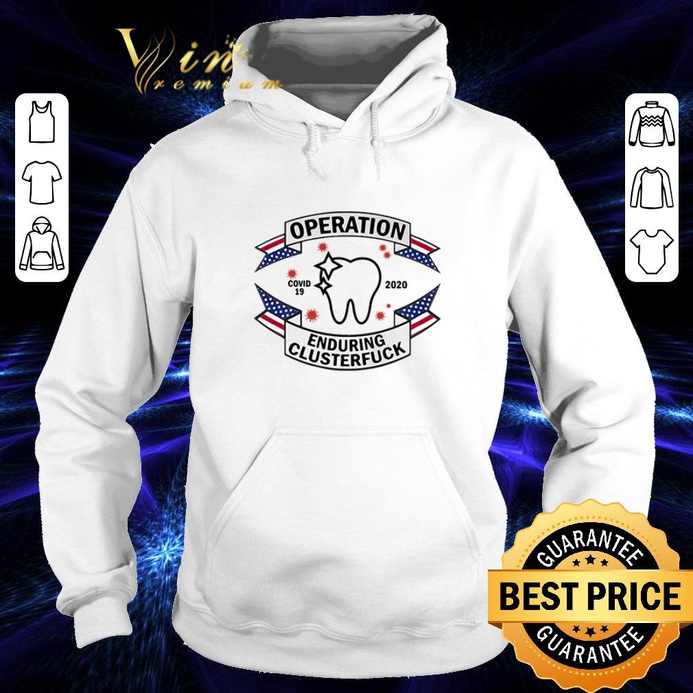 Pretty Dental Assistant operation Covid-19 2020 enduring clusterfuck shirt
