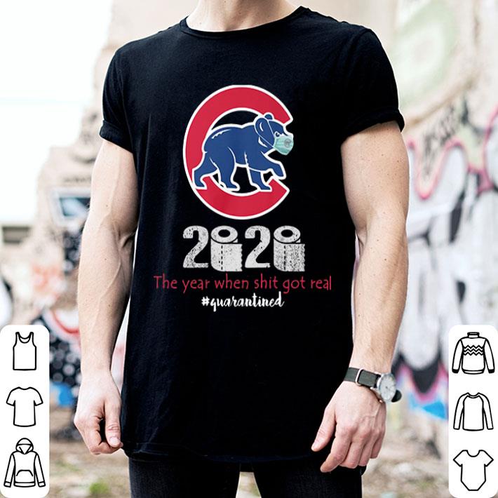 Chicago Cubs 2020 The Year When Shit Got Real Quarantined Covid-19 shirt