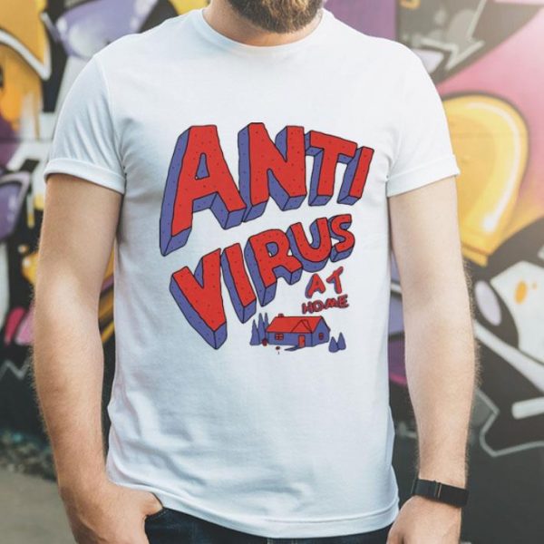 Anti Virus At Home Stay At Home shirt