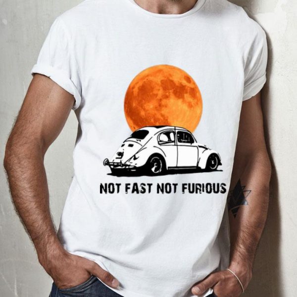 Beetle Car Not Fast Not Furious shirt