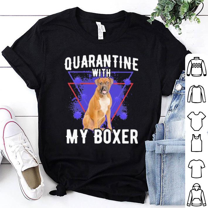 Quarantine With My Boxer Covid-19 shirt