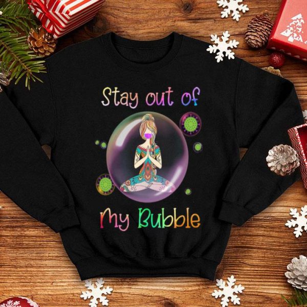 Yoga Girl Mask Stay Out Of My Bubble Covid-19 shirt