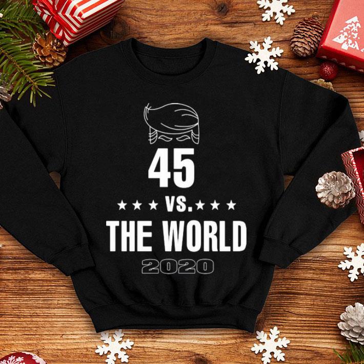 Donald Trump 45 Vs The World 2020 shirt 8 Donald Trump 45 Vs The World 2020 shirt