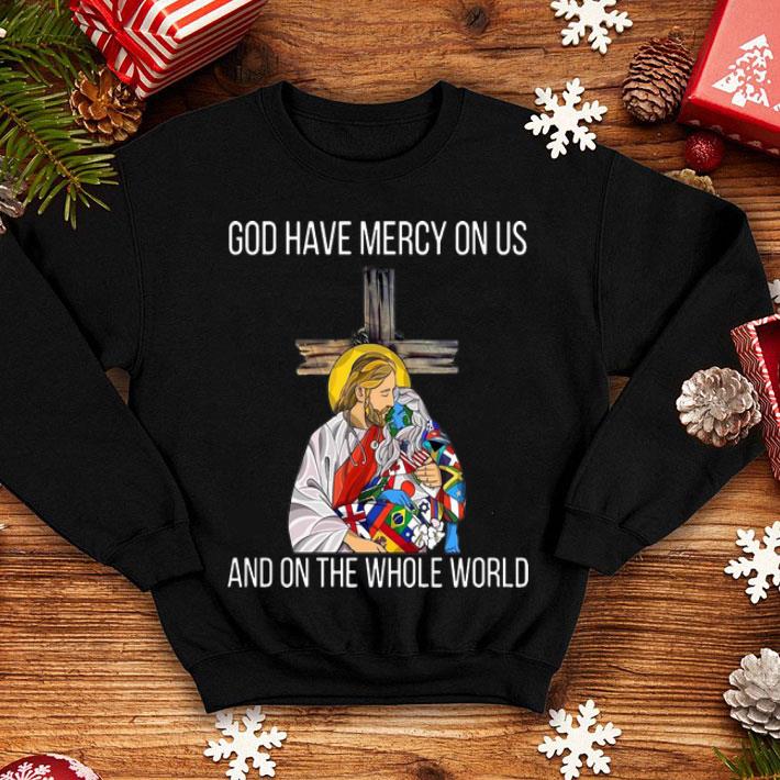 God Have Mercy On Us And On The Whole World - My Savior shirt