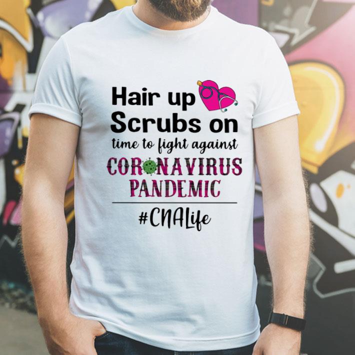 Hair Up Scrubs On Time To Light Against Coronavirus Pandemic CNA Life shirt 8 Hair Up Scrubs On Time To Light Against Coronavirus Pandemic CNA Life shirt