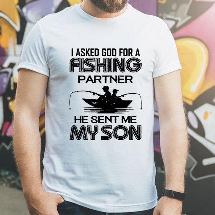 I Asked God For A Fishing Partner He Sent Me My Son shirt 8 I Asked God For A Fishing Partner He Sent Me My Son shirt