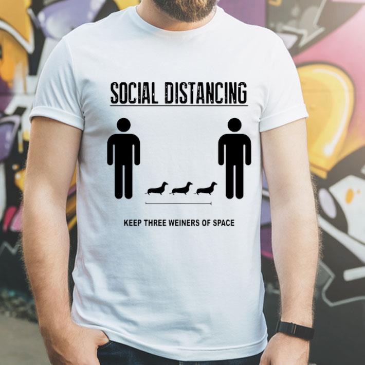 Social Distancing Dachshund Keep Three Weiners Of Space shirt