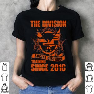 The Division Social Distance Training Since 2016 shirt