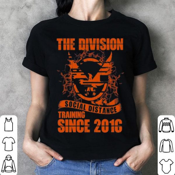 The Division Social Distance Training Since 2016 shirt